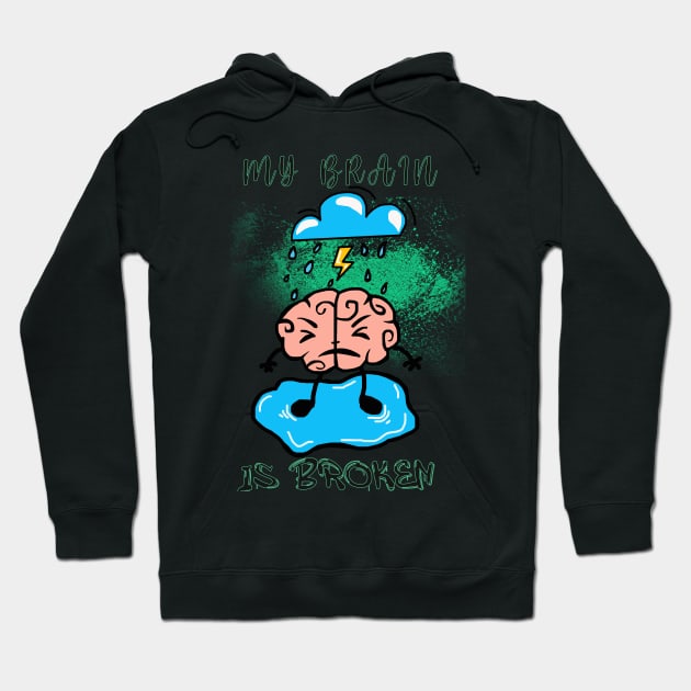 My Brain Is Broken Hoodie by By Diane Maclaine